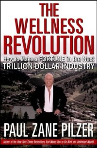 The Wellness Revolution by Paul Zane Pilzer